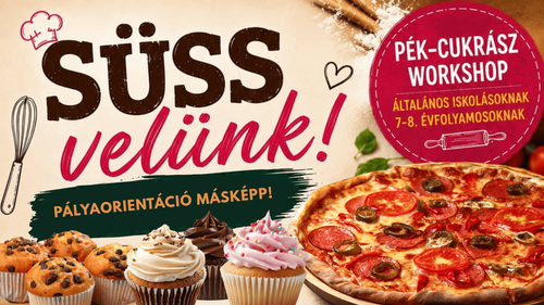 Süss velünk! – Próbáld ki a pék-cukrász szakmát!